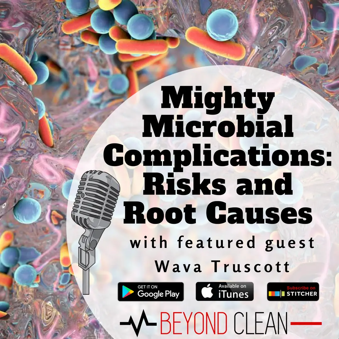 Wava Truscott: Mighty Microbial Complications - Risks & Root Causes (Part 2)