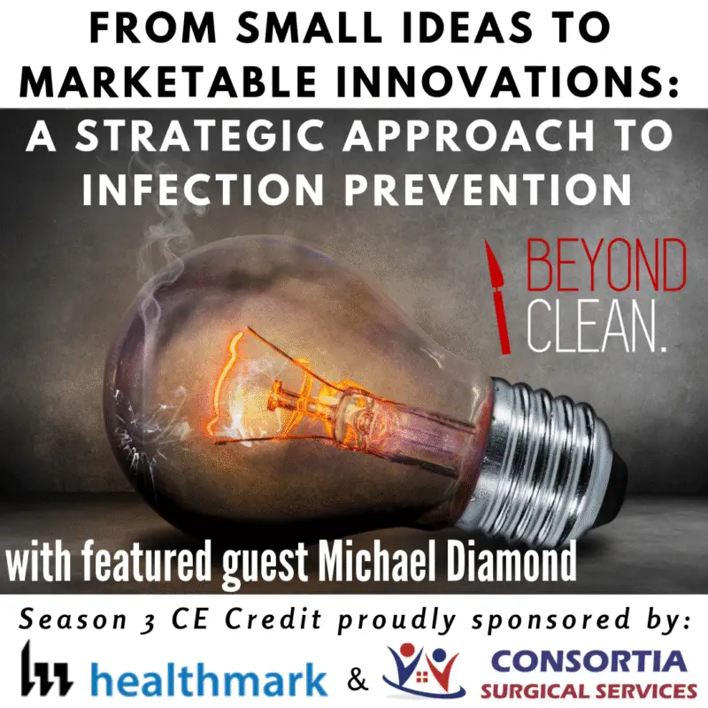 Michael Diamond: From Small Ideas To Marketable Innovations - A Strategic Approach to Infection Prevention