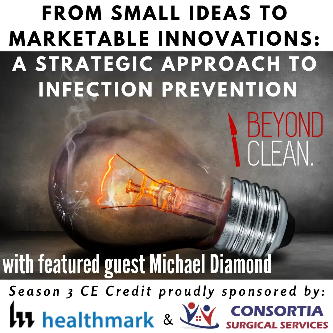 Michael Diamond: From Small Ideas To Marketable Innovations - A Strategic Approach to Infection Prevention