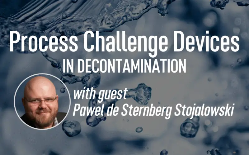 Pawel de Sternberg Stojalowski: Process Challenge Devices in Decontamination
