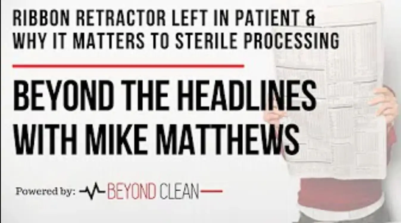 Beyond The Headlines: Ribbon Retractor Left in Patient & Why it Matters to SPD