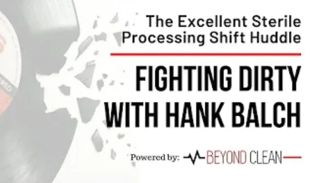 Fighting Dirty: The Excellent Sterile Processing Shift Huddle
