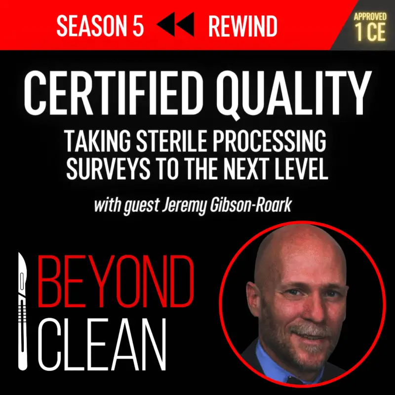Jeremy Gibson-Roark: Certified Quality - Taking Sterile Processing Surveys to the Next Level