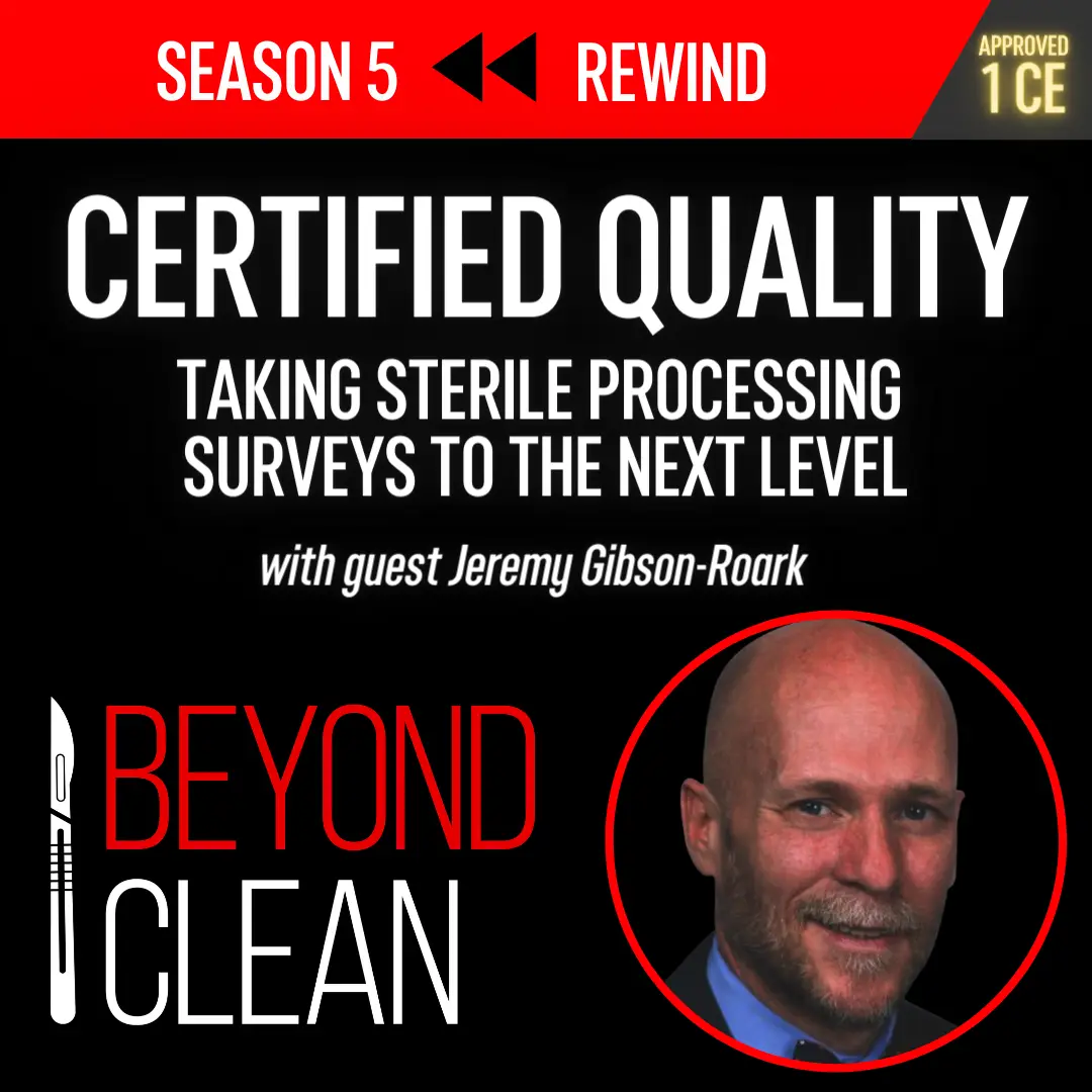 Jeremy Gibson-Roark: Certified Quality - Taking Sterile Processing Surveys to the Next Level