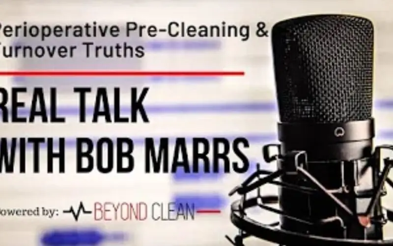 Real Talk: Perioperative Pre-Cleaning & Turnover Truths