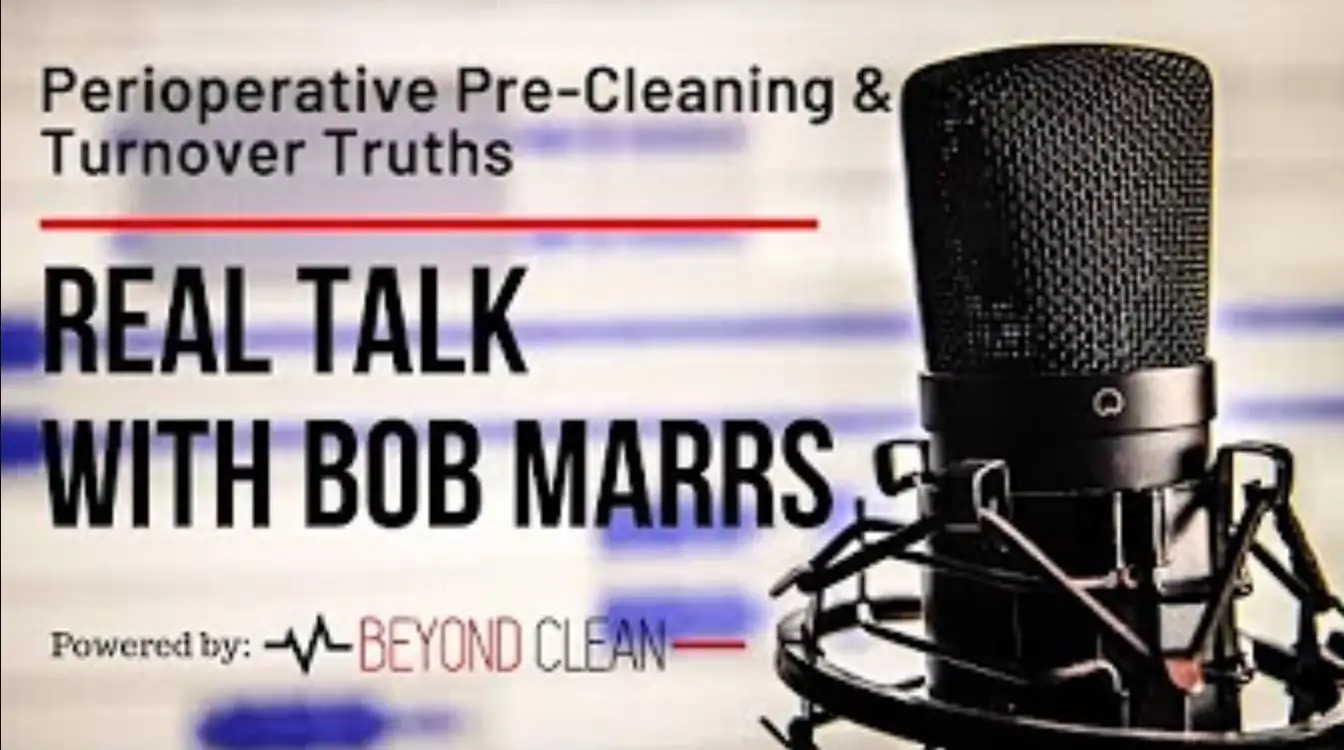 Real Talk: Perioperative Pre-Cleaning & Turnover Truths