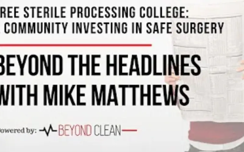 Beyond The Headlines: Free Sterile Processing College - A Community Investment