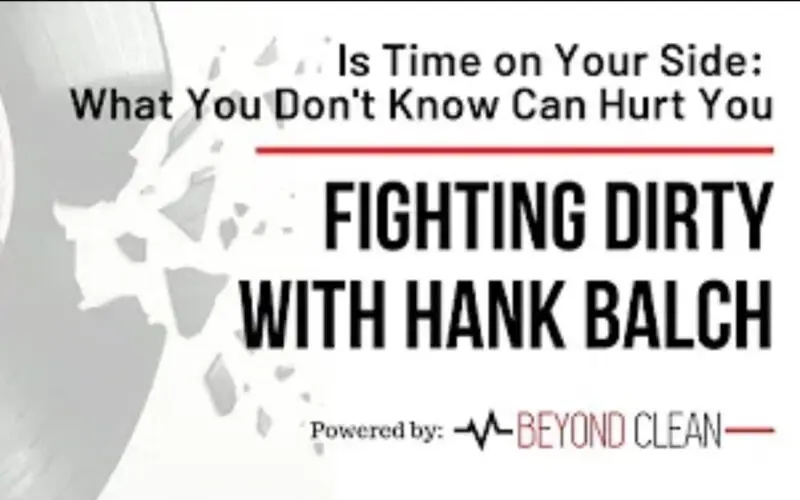 Fighting Dirty: Is Time on Your Side? What You Don't Know Can Hurt You