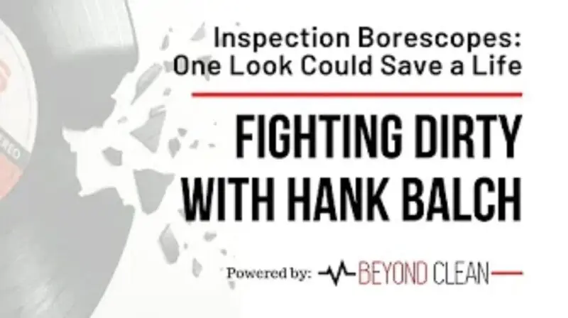 Fighting Dirty: Inspection Borescopes - One Look Could Save a Life