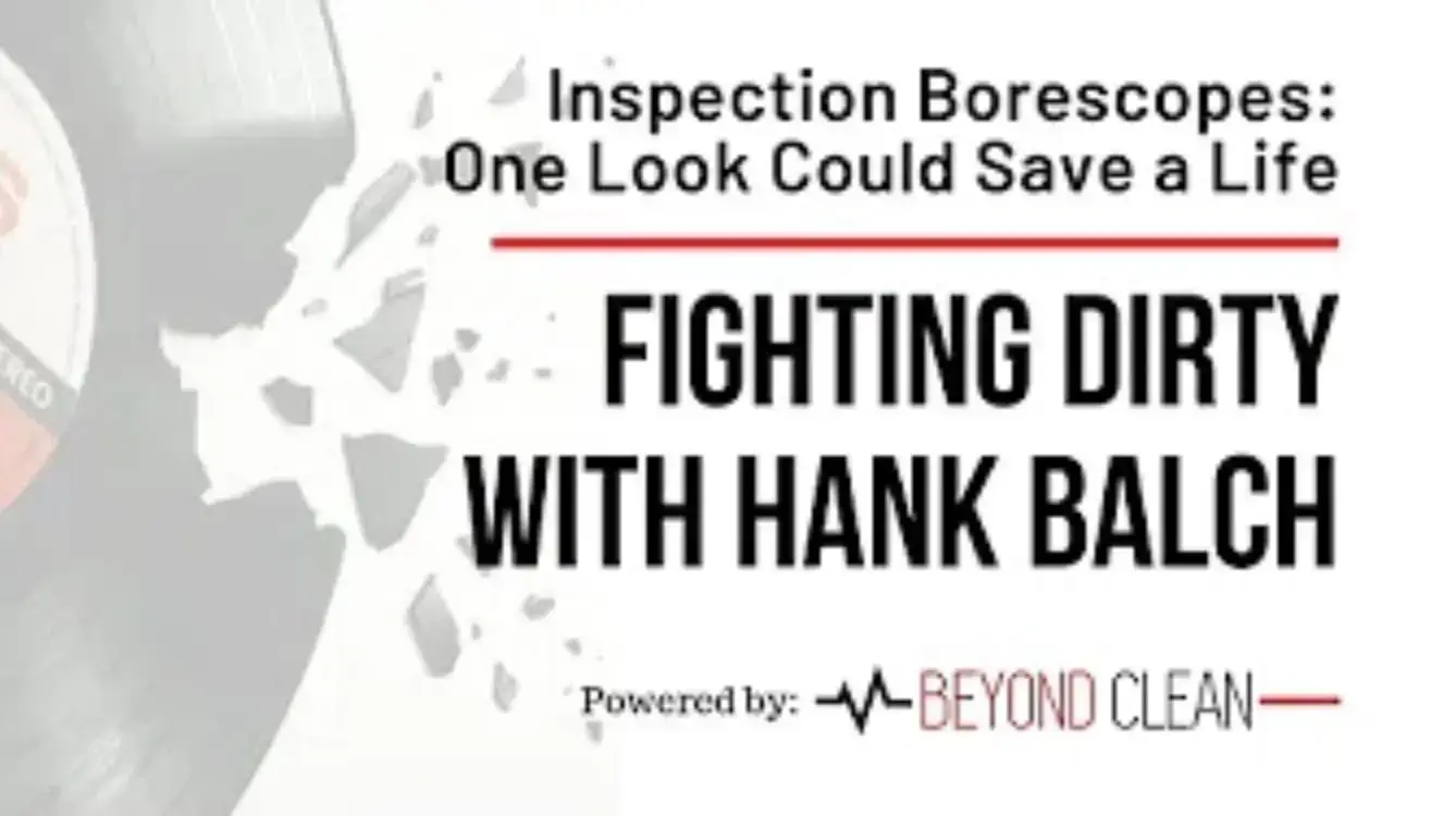 Fighting Dirty: Inspection Borescopes - One Look Could Save a Life