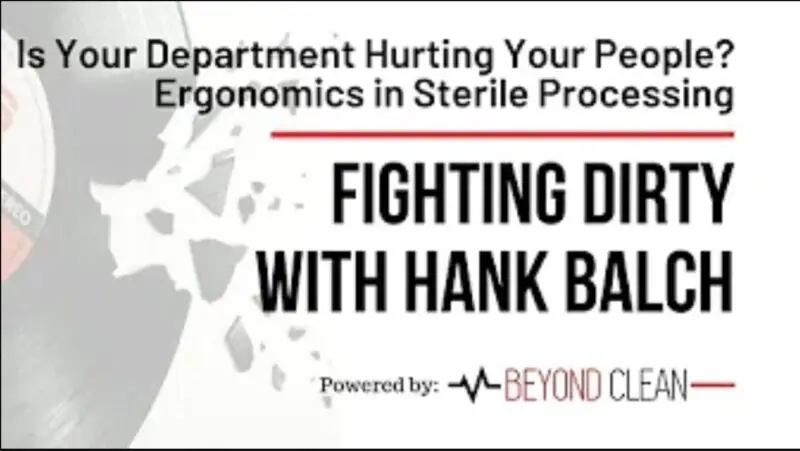 Fighting Dirty: Ergonomics in Sterile Processing - Is Your Department Design Hurting Your People?
