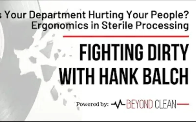 Fighting Dirty: Ergonomics in Sterile Processing - Is Your Department Design Hurting Your People?