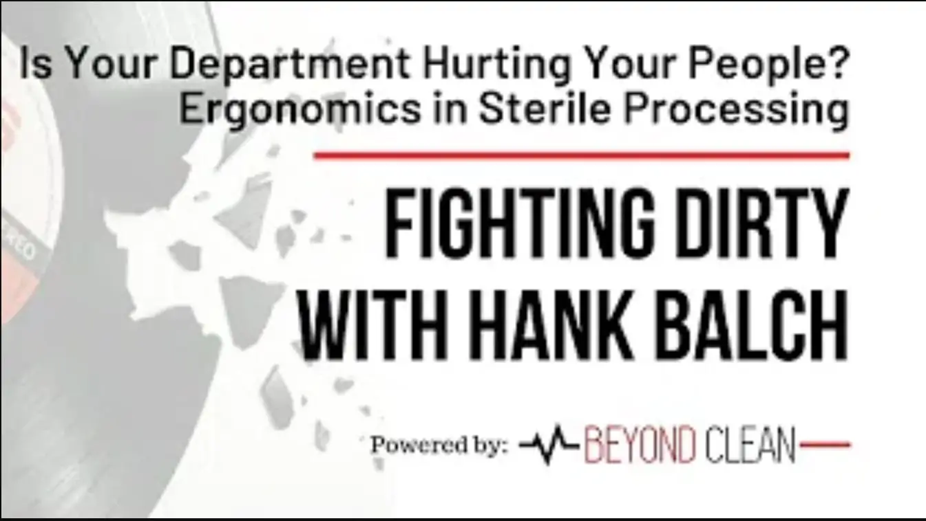 Fighting Dirty: Ergonomics in Sterile Processing - Is Your Department Design Hurting Your People?