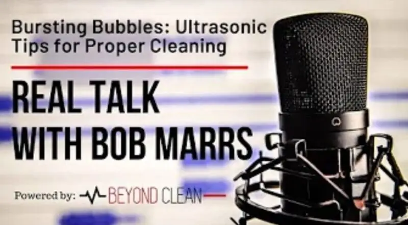 Real Talk: Bursting Bubbles - Ultrasonic Tips for Proper Cleaning