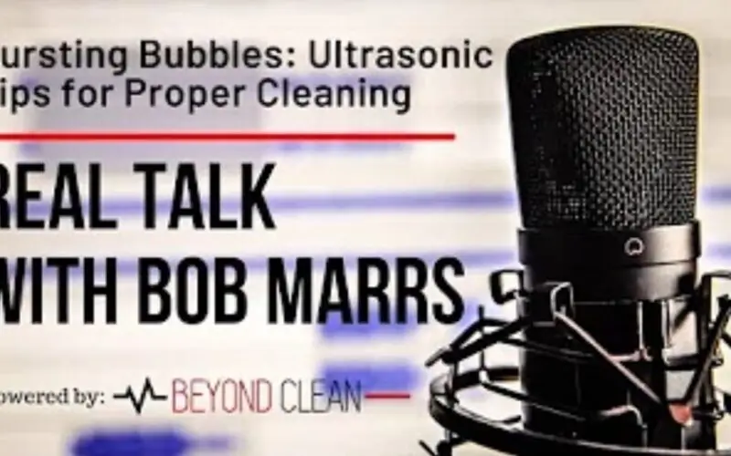 Real Talk: Bursting Bubbles - Ultrasonic Tips for Proper Cleaning