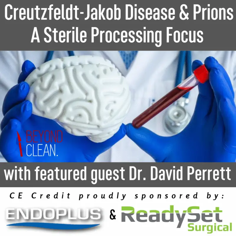 Dr. David Perrett: Creutzfeldt-Jakob Disease & Prions - A Sterile Processing Focus