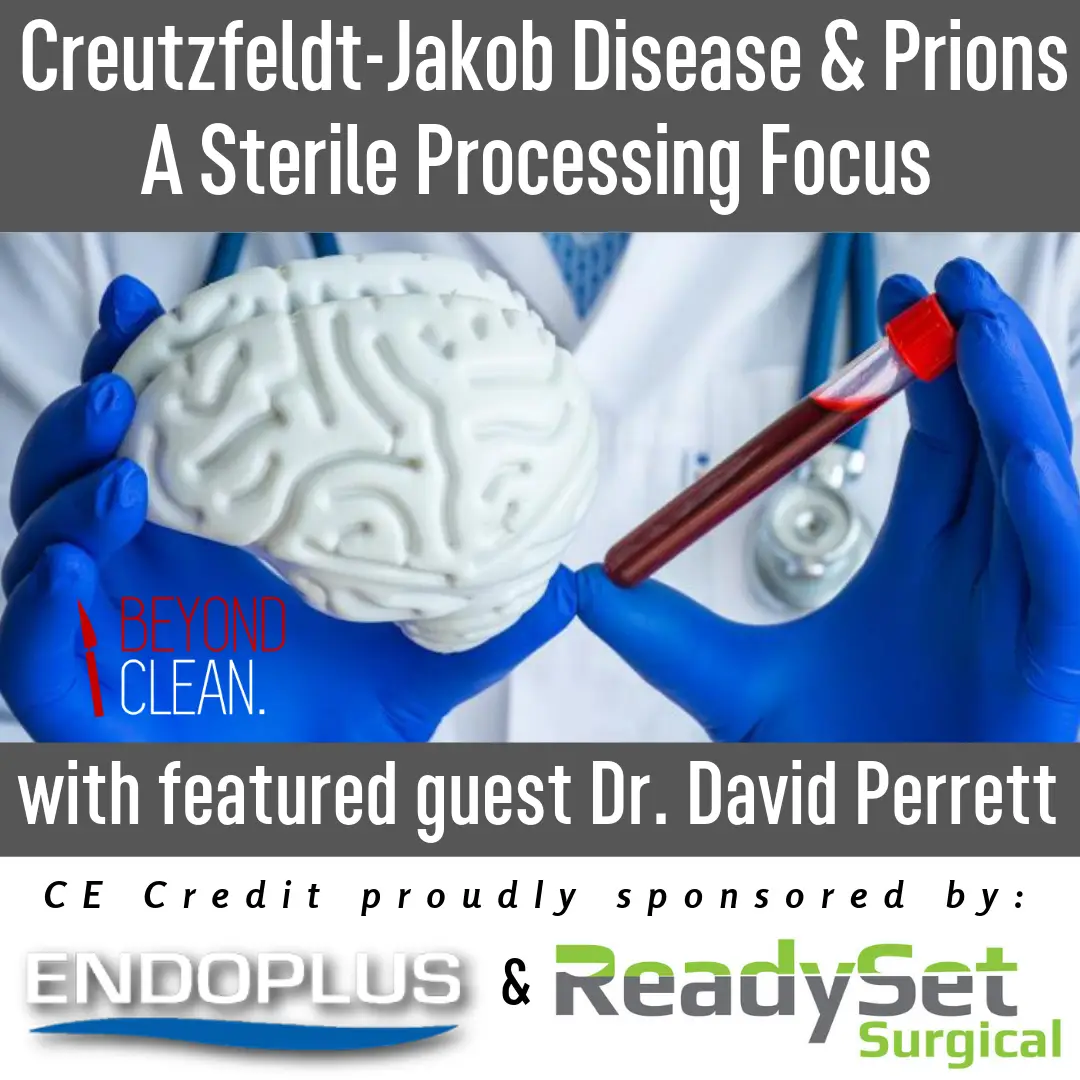 Dr. David Perrett: Creutzfeldt-Jakob Disease & Prions - A Sterile Processing Focus