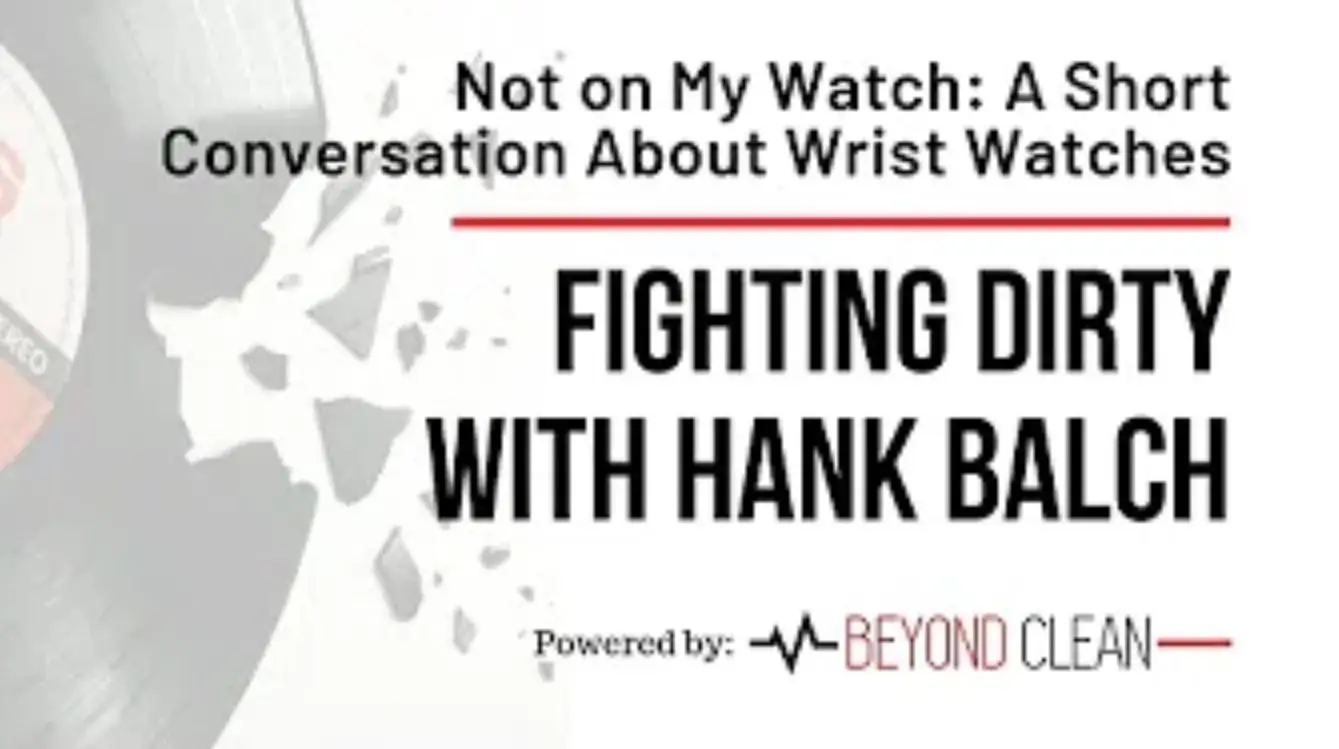 Fighting Dirty: Not on My Watch - A Short Conversation About Wrist Watches