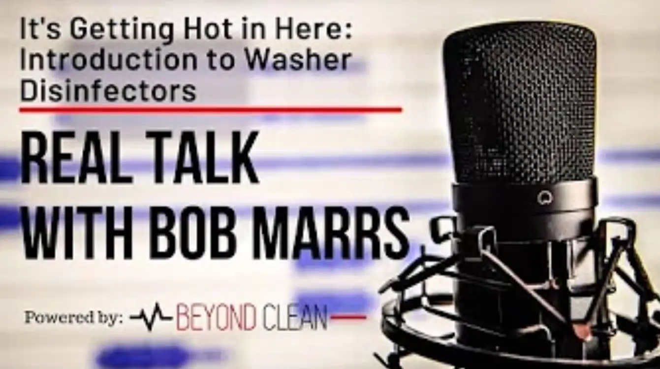 Real Talk: It's Getting Hot in Here - Introduction to Washer Disinfectors
