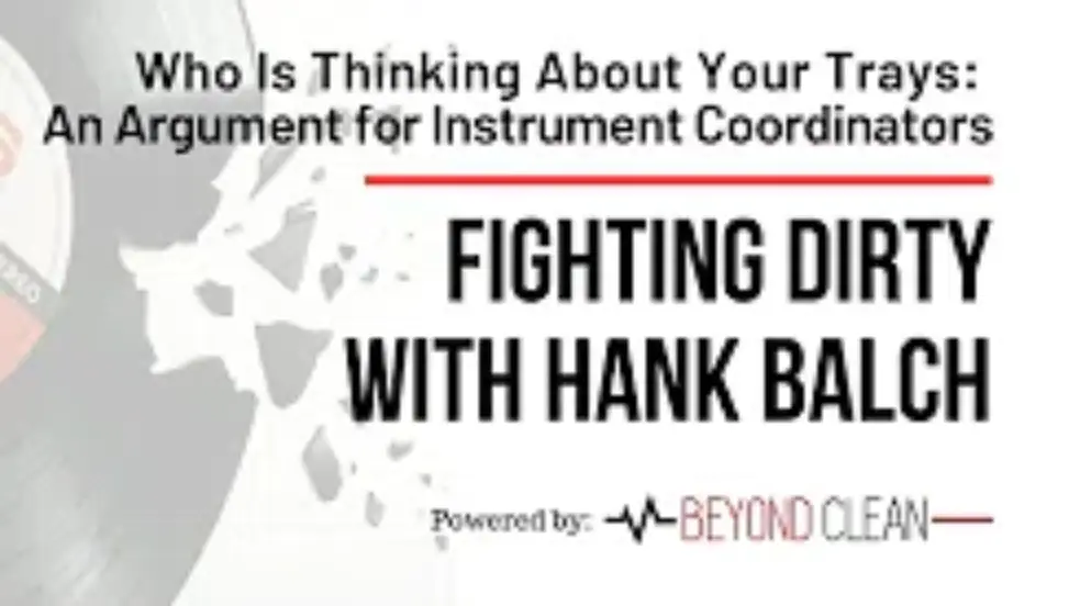 Fighting Dirty: Who is Thinking about your Trays? An Argument for Instrument Coordinators