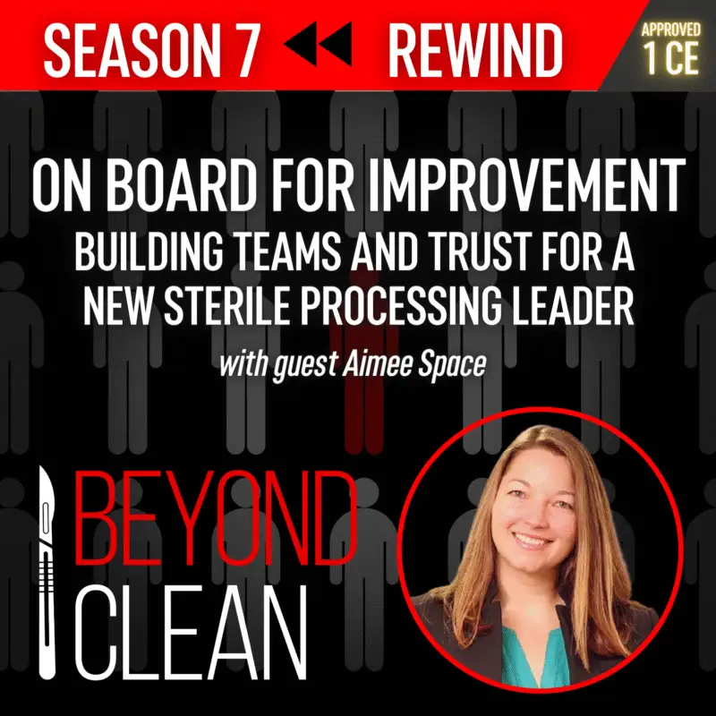On Board for Improvement: Building Teams and Trust for a New Sterile Processing Leader - Aimee Space