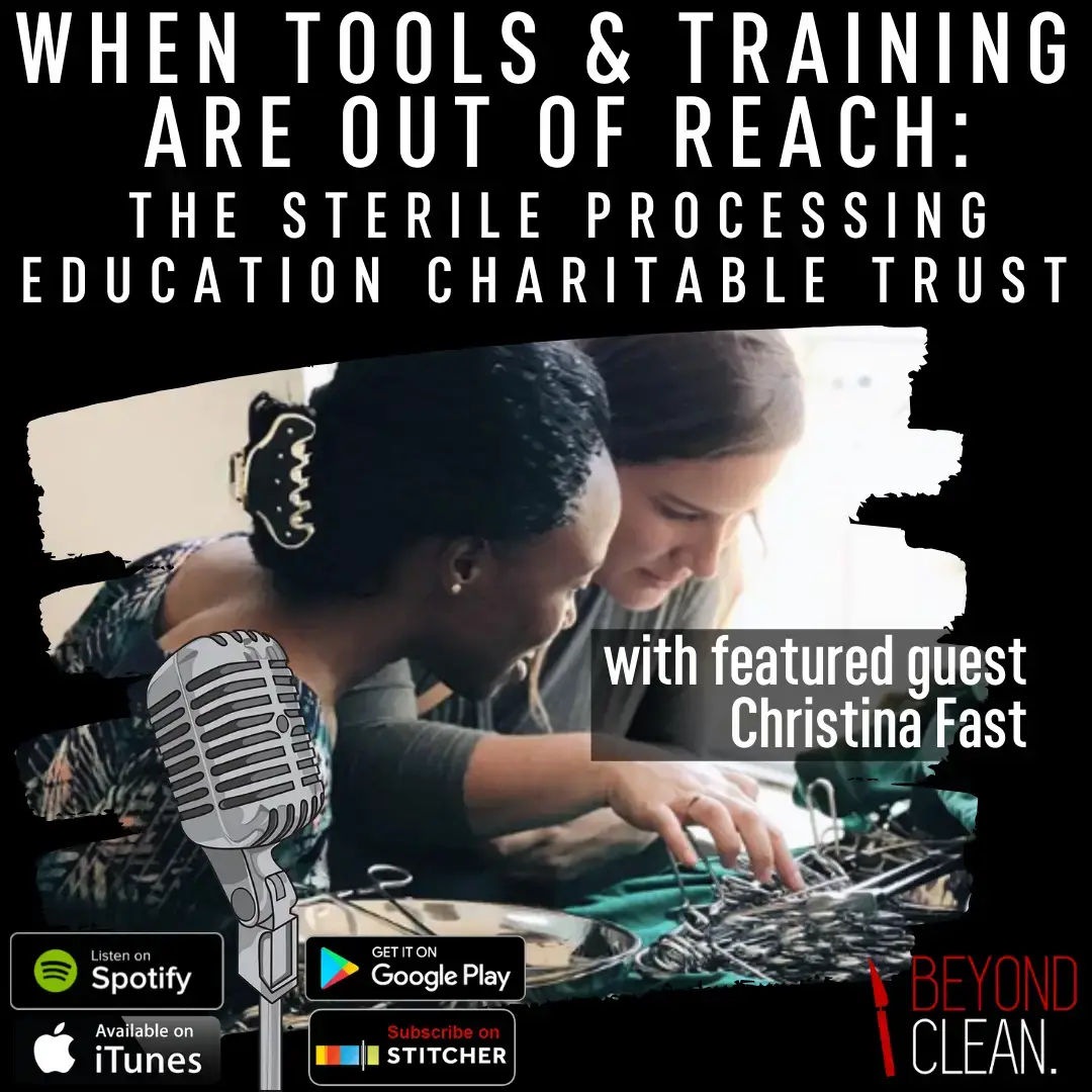 When Tools and Training Are Out of Reach: Sterile Processing Education Charitable Trust-Christina Fast