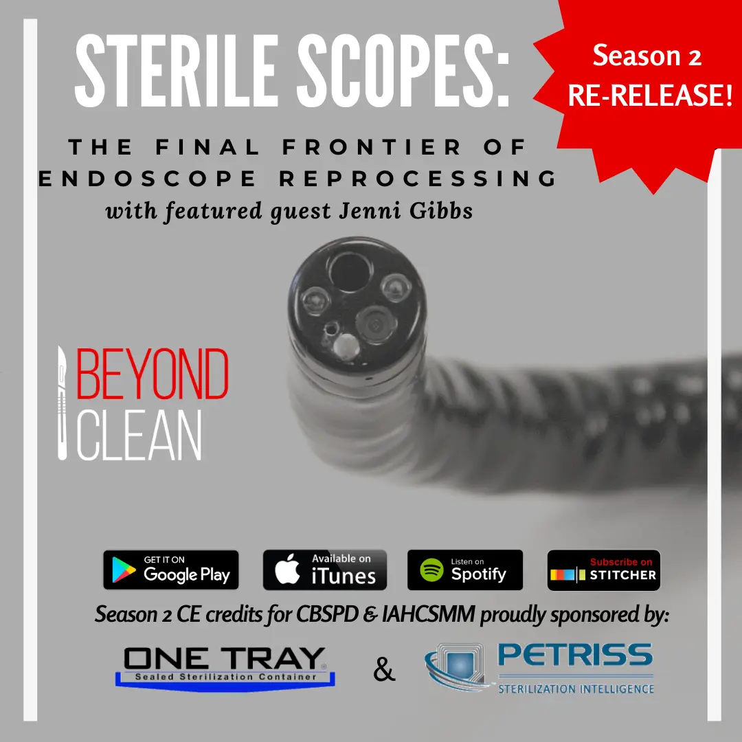 STERILE SCOPES: The Final Frontier of Endoscope Reprocessing- Jenni Gibbs