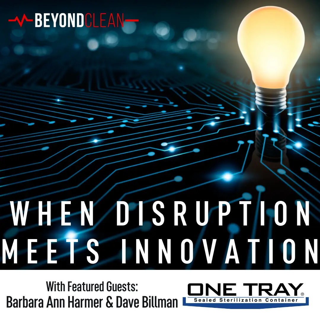 When Disruption Meets Innovation- A Vendor Spotlight with Innovative Sterilization Technologies/ONE TRAY