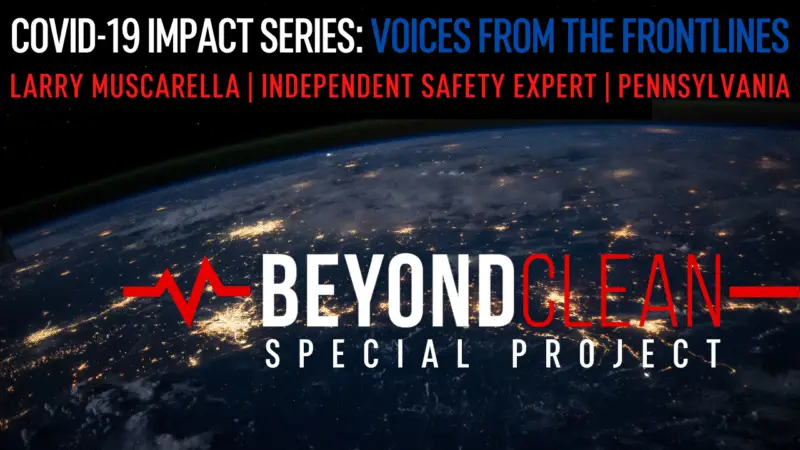COVID-19 Impact Series: Larry Muscarella | Independent Safety Expert | Pennsylvania