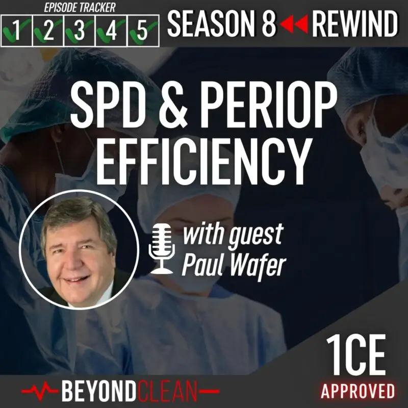 Sterile Processing and Perioperative Efficiency with Paul Wafer