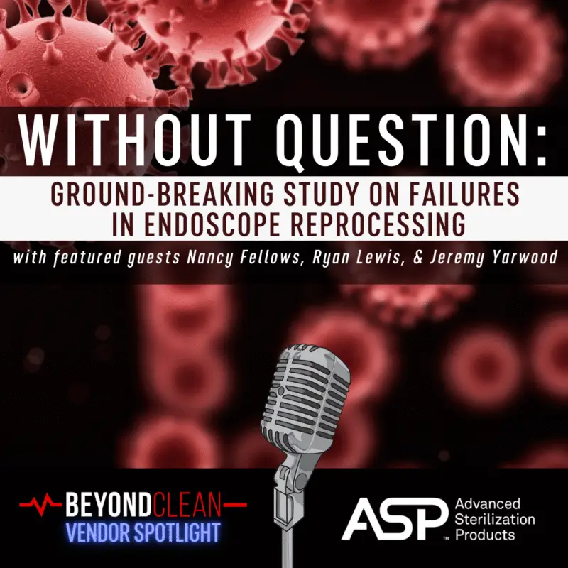 Without Question: Ground-breaking Study on Failures in Endoscope Reprocessing
