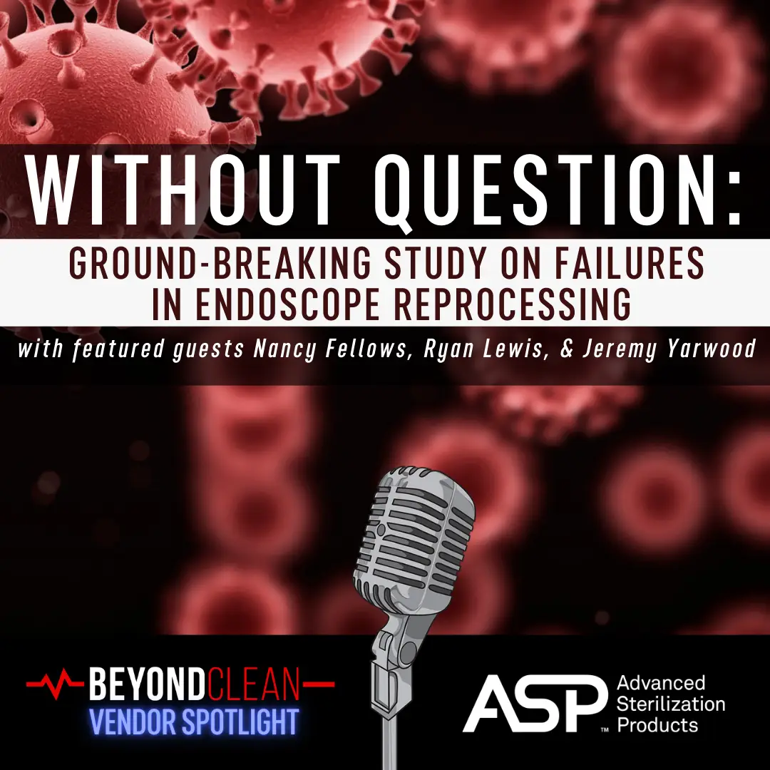 Without Question: Ground-breaking Study on Failures in Endoscope Reprocessing
