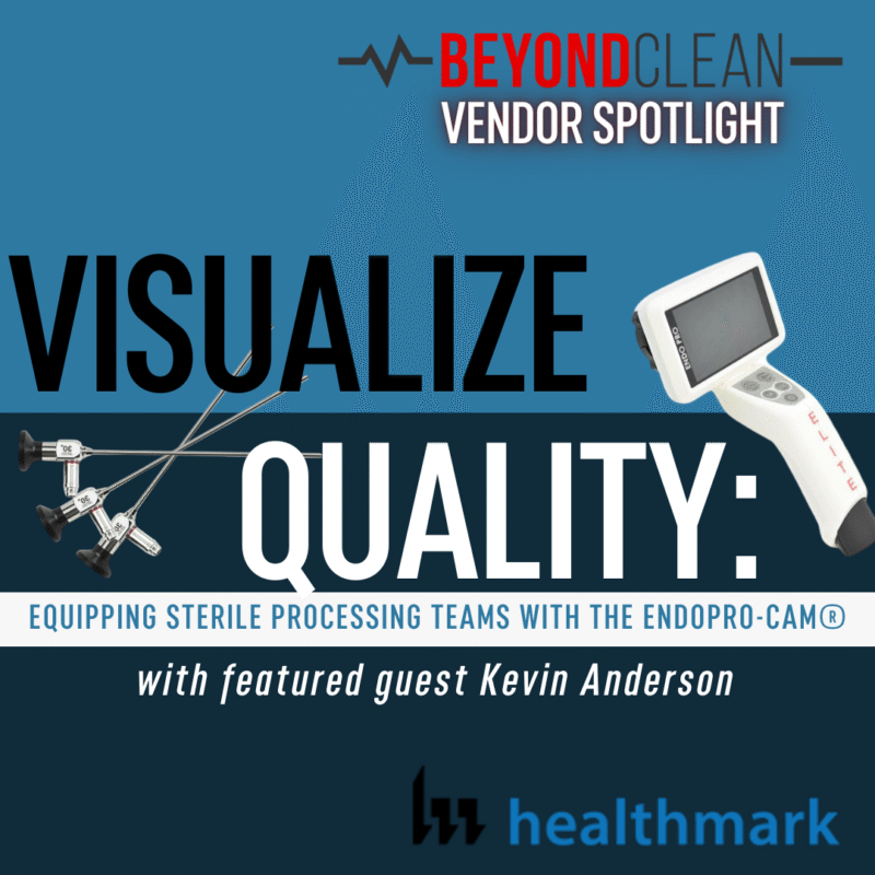 Visualize Quality: Equipping your Sterile Processing Teams with the EndoPro-Cam