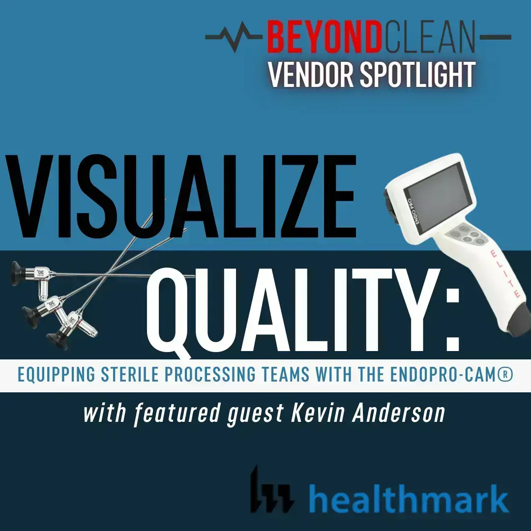 Visualize Quality: Equipping your Sterile Processing Teams with the EndoPro-Cam
