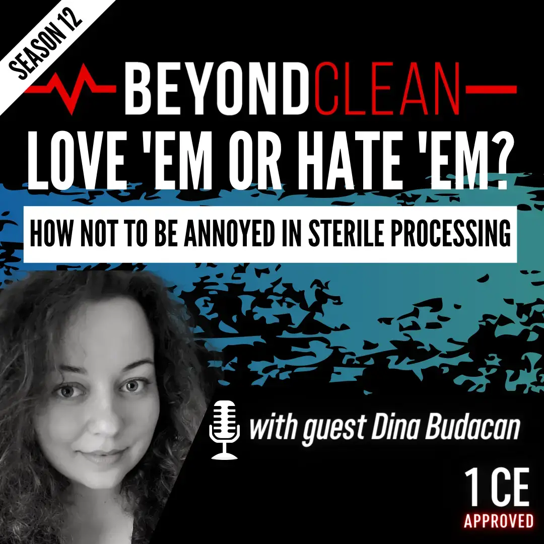 Love 'Em or Hate 'Em: How Not to be Annoyed in Sterile Processing