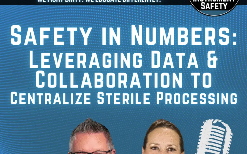 Safety in Numbers: Leveraging Data & Collaboration to Centralize Sterile Processing