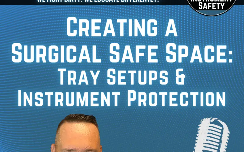 Creating a Surgical Safe Space: Tray Setups & Instrument Protection