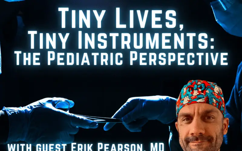 Tiny Lives, Tiny Instruments: The Pediatric Perspective