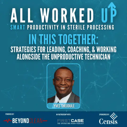 All Worked Up: In This Together: Strategies for Leading, Coaching, & Working Alongside the Unproductive Technician