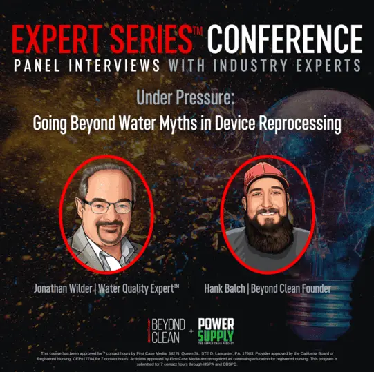 Expert Series: Under Pressure: Going Beyond Water Myths in Device Reprocessing