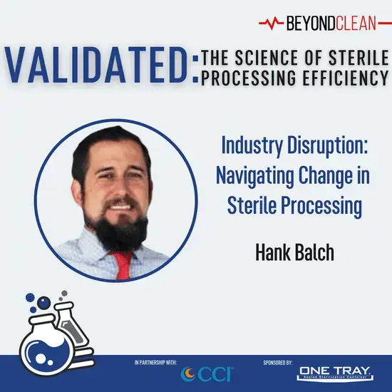 Validated: Industry Disruption: Navigating Change in Sterile Processing