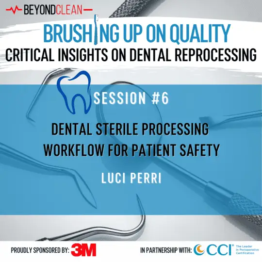 Brushing Up On Quality: Dental Sterile Processing Workflow for Patient Safety