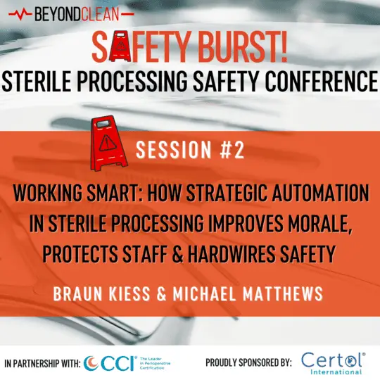 Safety Burst! Working Smart: How Strategic Automation in Sterile Processing Improves Morale, Protects Staff, & Hardwires Safety