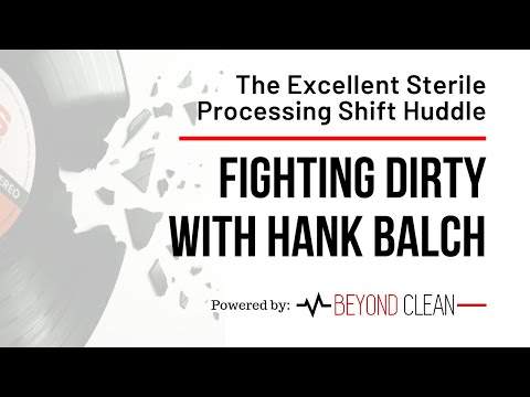 The Excellent Sterile Processing Shift Huddle | Fighting Dirty w/ Hank Balch | Beyond Clean