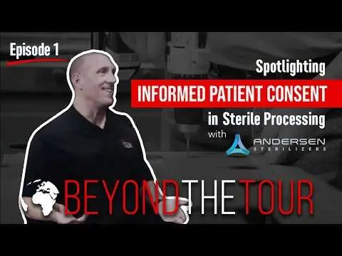 Beyond The Tour | Episode 1 | Andersen Sterilizers: Informed Consent | Beyond Clean