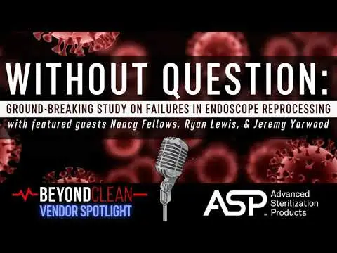 Without Question: Ground-breaking Study on Failures in Endoscope Reprocessing