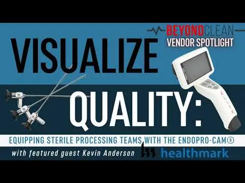 Visualize Quality: Equipping your Sterile Processing Teams with the EndoPro-Cam