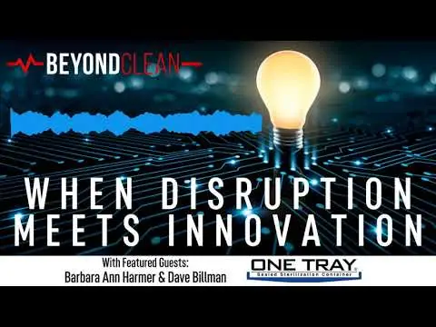 When Disruption Meets Innovation: Vendor Spotlight w/ Innovative Sterilization Technologies/ONE TRAY