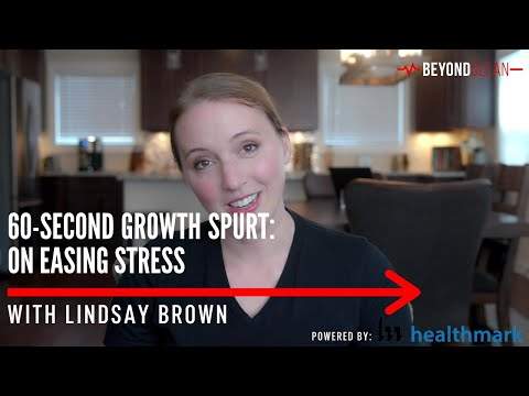 Easing Stress | 60-Second Growth Spurt w/Lindsay Brown | Beyond Clean