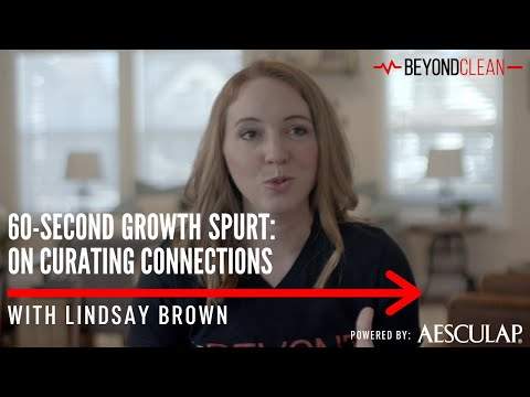 Curating Connections | 60-Second Growth Spurt w/Lindsay Brown | Beyond Clean